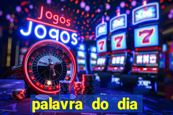 palavra do dia jogo contexto